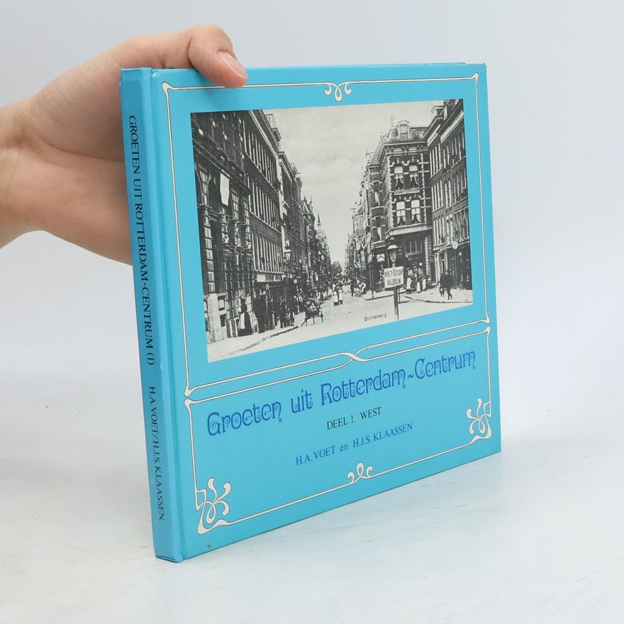 H.A. Voet Groeten uit Rotterdam-Centrum Deel I West