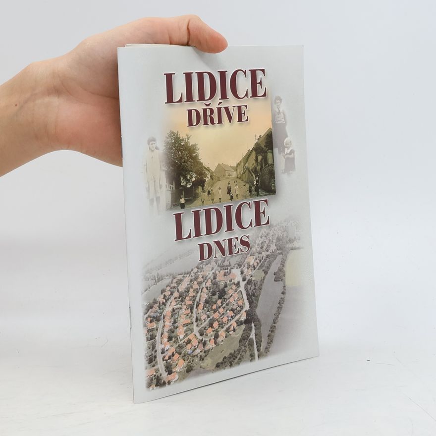 Renata Hanzlíková Lidice dříve – Lidice dnes