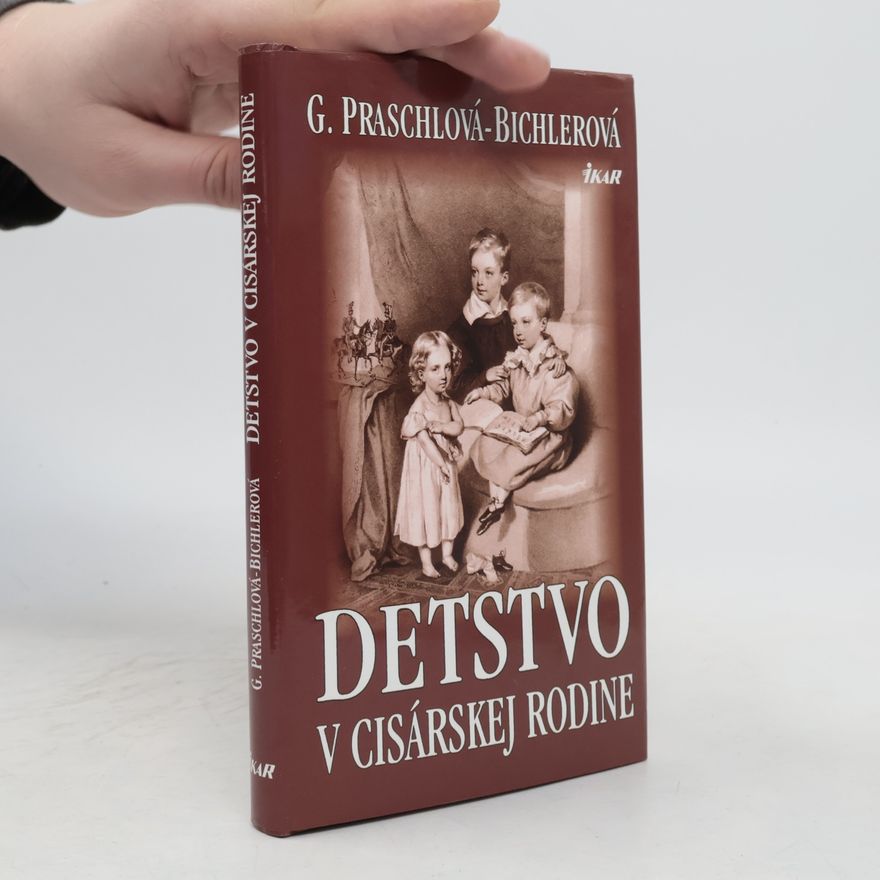 Gabriele Praschl-Bichler Detstvo v cisárskej rodine
