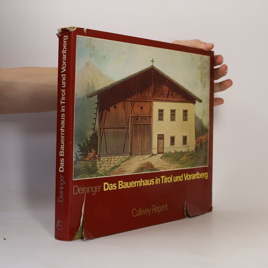 Joh. W. Deininger Das Bauernhaus in Tirol und Vorarlberg