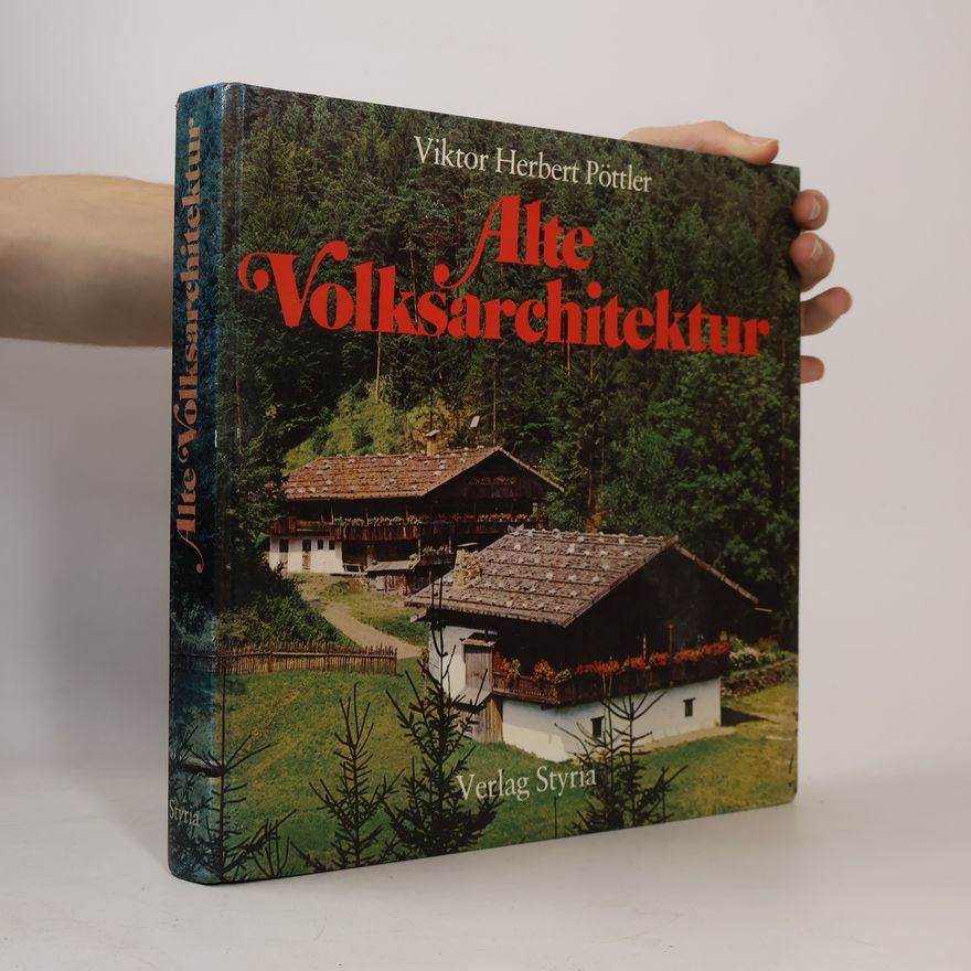 Viktor Herbert Pöttler Alte Volksarchitektur