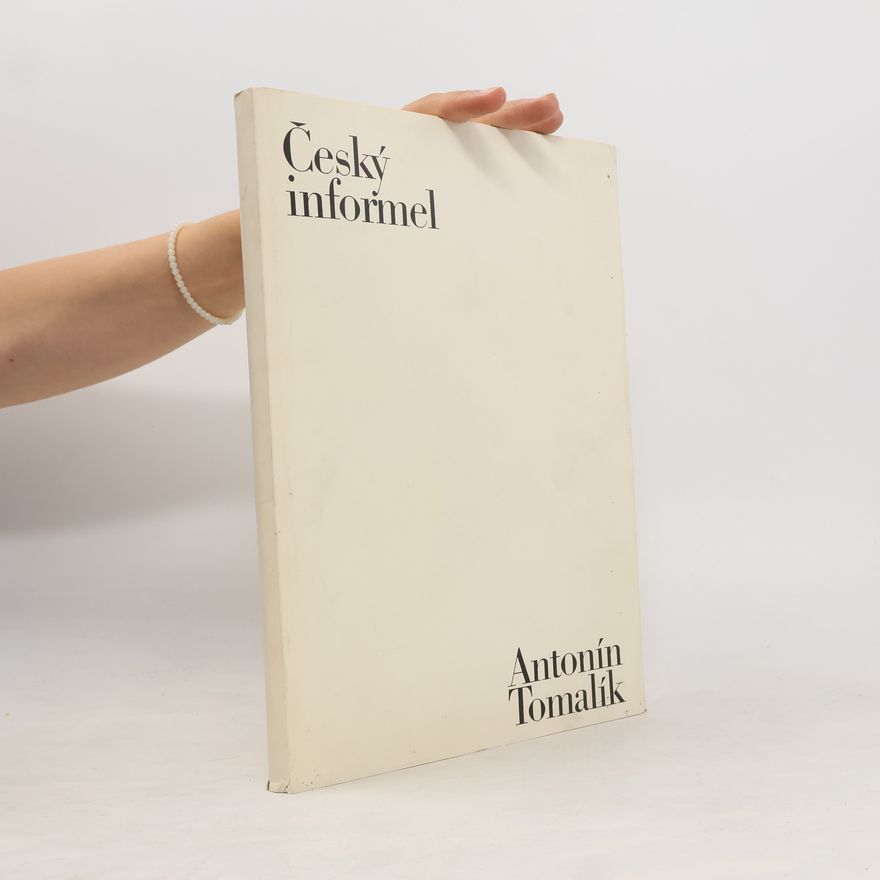 Kolektiv autorů Český informel. Antonín Tomalík