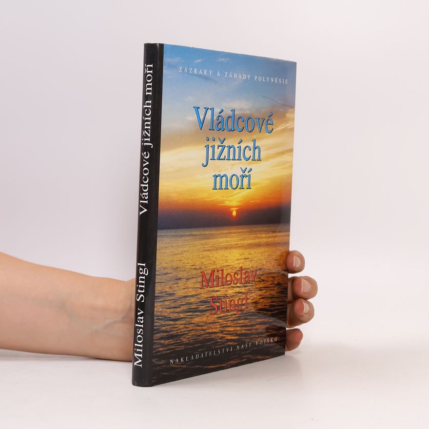 Petr Pačes Vládcové jižních moří. Záhady a zázraky Polynésie
