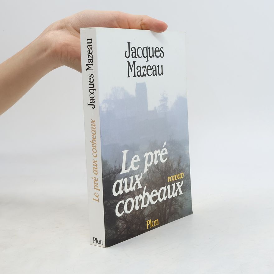 Jacques Mazeau Le Pré Aux Corbeaux
