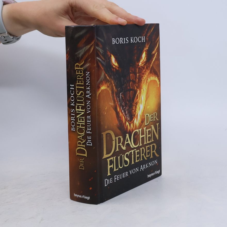 Boris Koch Der Drachenflüsterer - die Feuer von Arknon