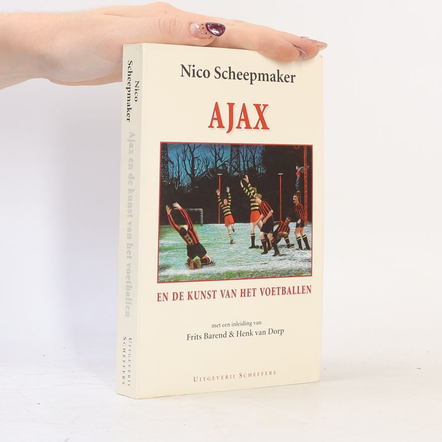 Unknown Author AJAX EN DE KUNST VAN HET VOETBALLEN