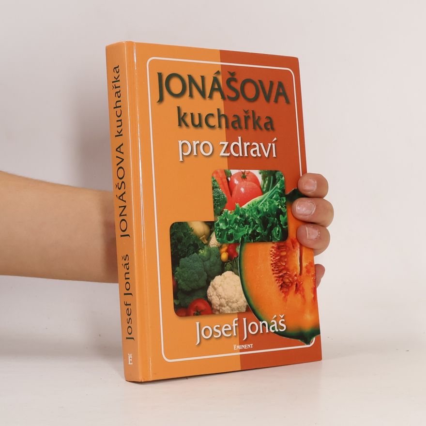 Josef Jonáš Jonášova kuchařka pro zdraví