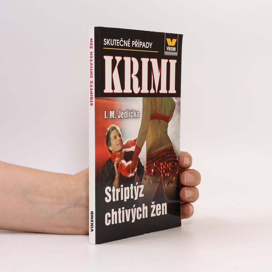 Ivan Milan Jedlička Striptýz chtivých žen. Skutečné kriminální případy