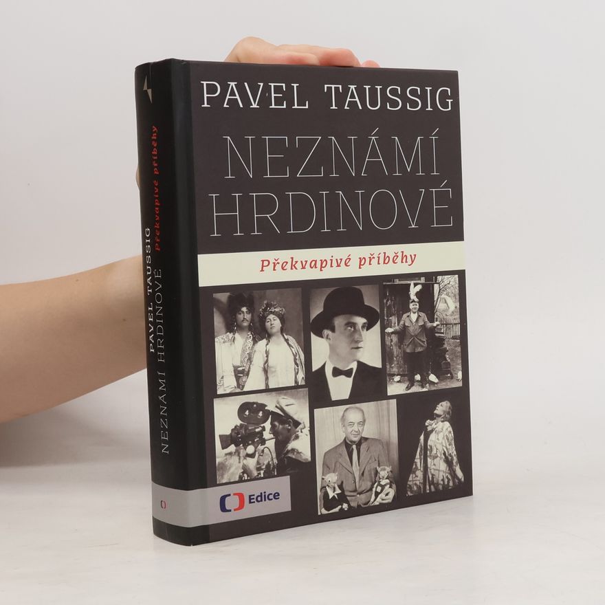 Pavel Taussig Neznámí hrdinové. Překvapivé příběhy