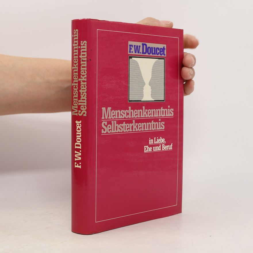 Friedrich W. Doucet Menschenkenntnis Selbsterkenntnis in Liebe, Ehe und Beruf
