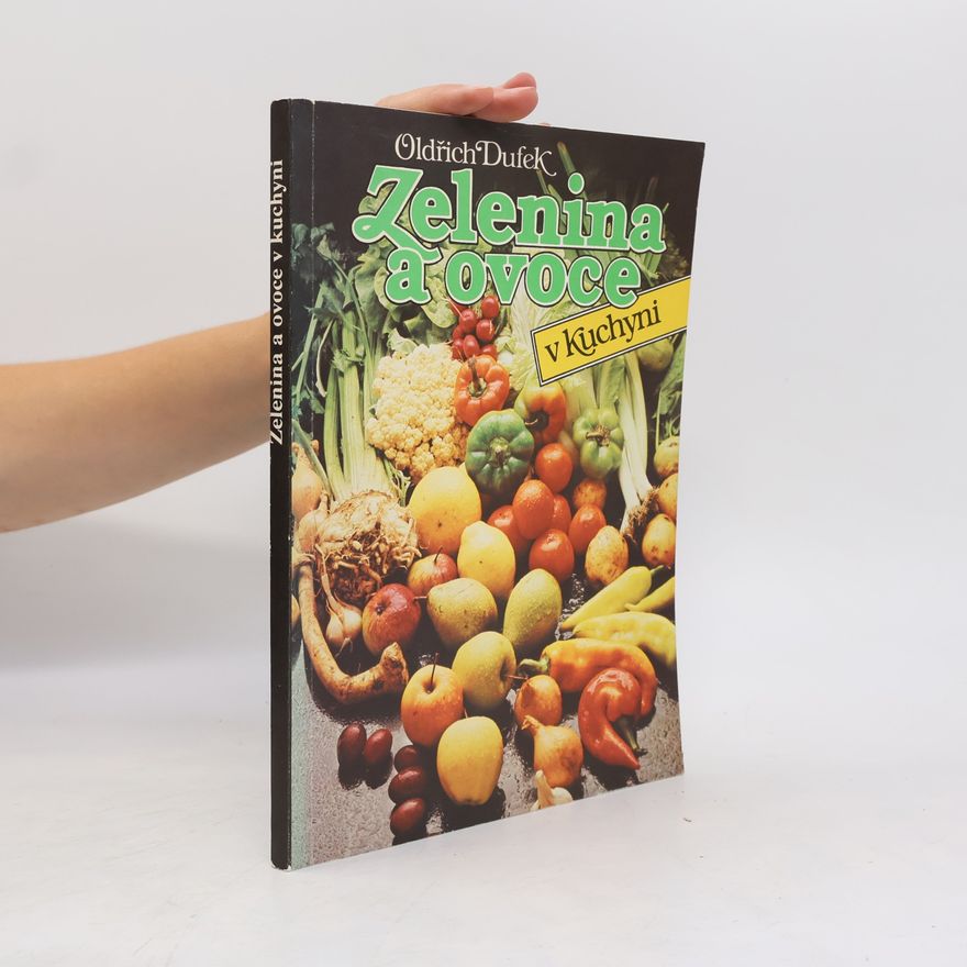 Oldřich Dufek Zelenina a ovoce v kuchyni