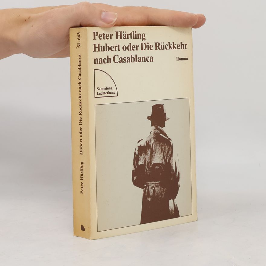 Peter Härtling Sammlung Luchterhand - 663: Hubert oder Die Rückkehr nach Casablanca. Roman.