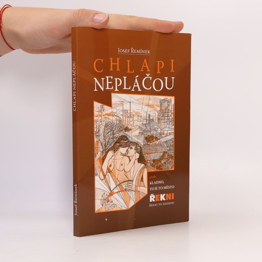 Josef Řemínek Chlapi nepláčou, aneb, Kladno, to je to město