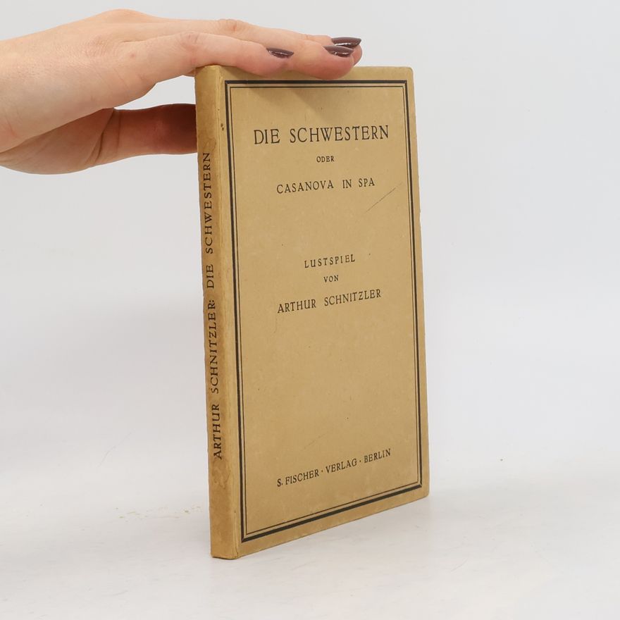 Arthur Schnitzler Die Schwestern oder Casanova in Spa