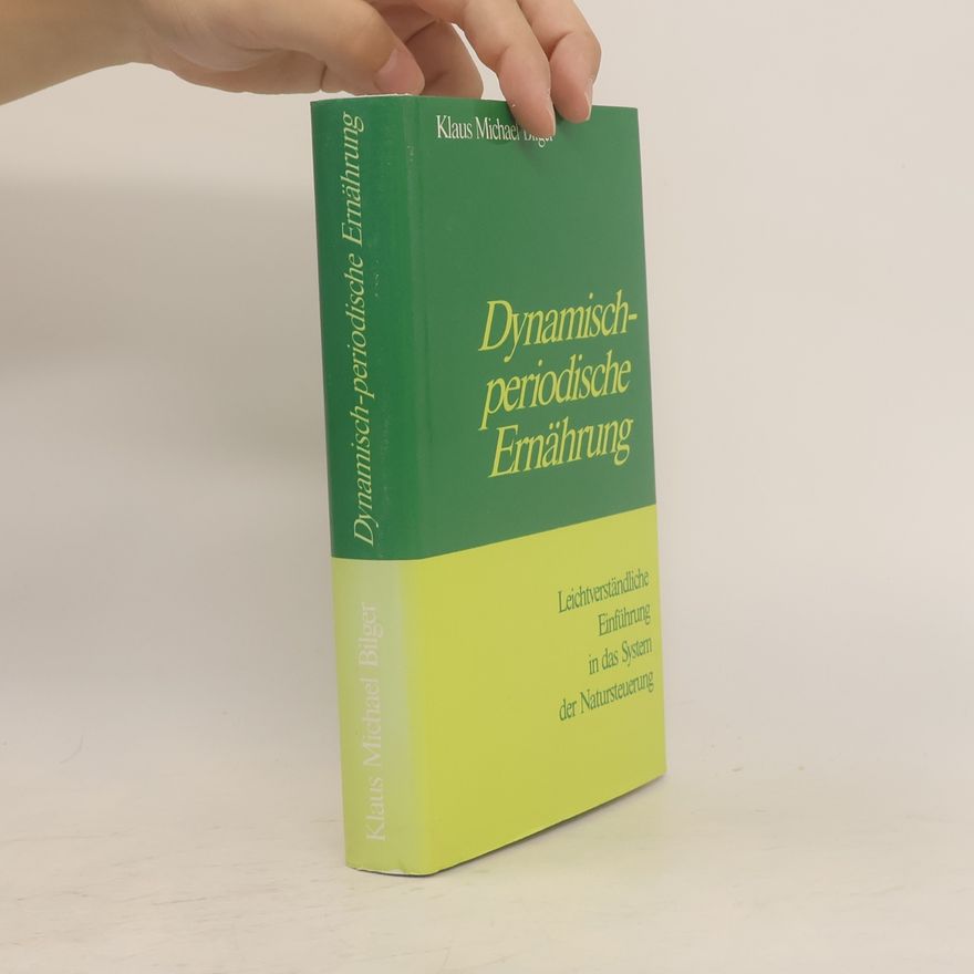 Klaus Michael Bilger Dynamisch-periodische Ernährung