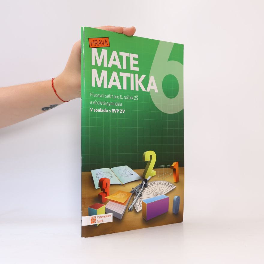 Kolektiv autorů Hravá matematika. Pracovní sešit pro 6. ročník ZŠ a víceletá gymnázia