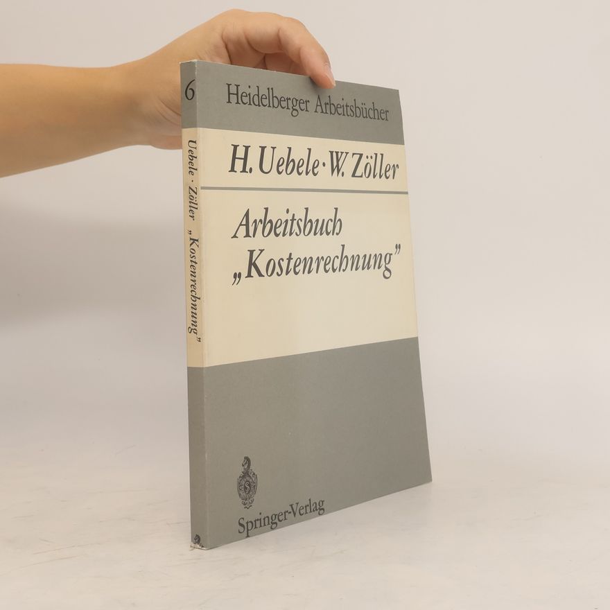 Herbert Uebele Heidelberger Arbeitsbücher - 6: Arbeitsbuch „Kostenrechnung”