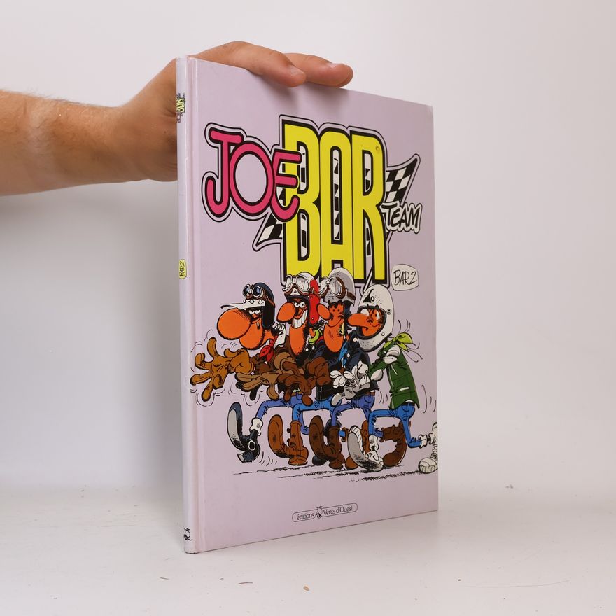 Christian Debarre Joe Bar Team : Bar 2 : dans les années 75 le Joe Bar Team écumait les routes