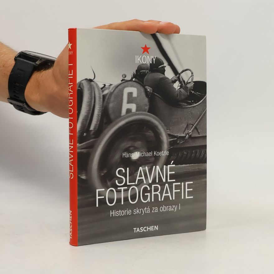 Dagmar Steidl Slavné fotografie. Historie skrytá za obrazy 1. díl. 1827-1926