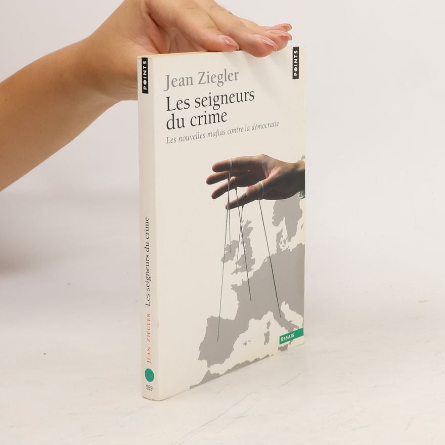 Jean Ziegler Seigneurs Du Crime. Les Nouvelles Mafias Contre La D'Mocratie(les)