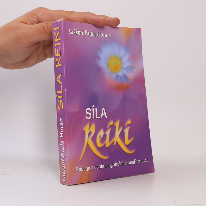 Paula Horan Síla reiki : rady pro osobní i globální transformaci