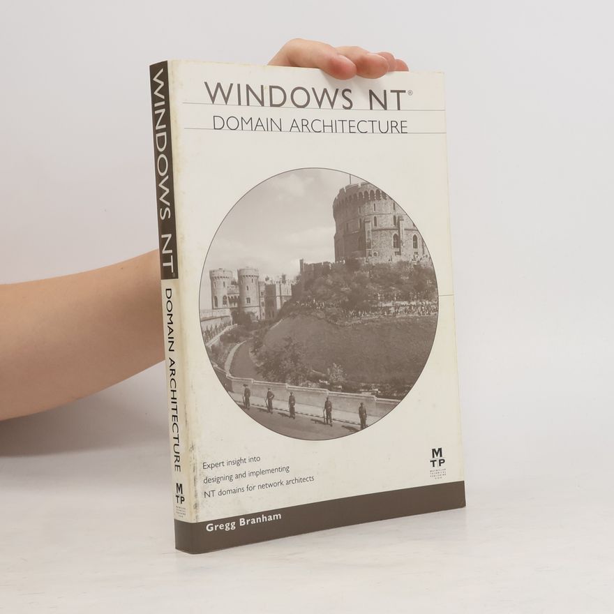 Gregg Branham Windows NT Domain Architecture