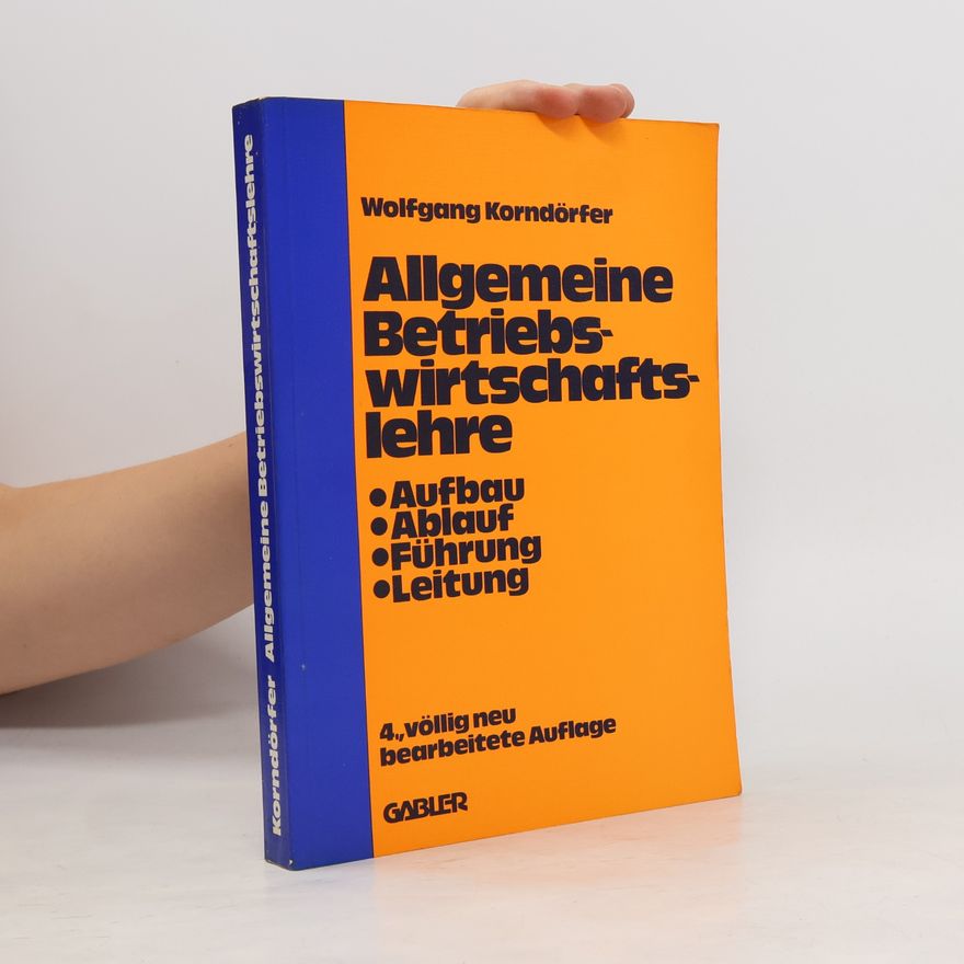 Wolfgang Korndörfer Allgemeine Betriebswirtschaftslehre - 4., völlig neu bearbeitete Auflage