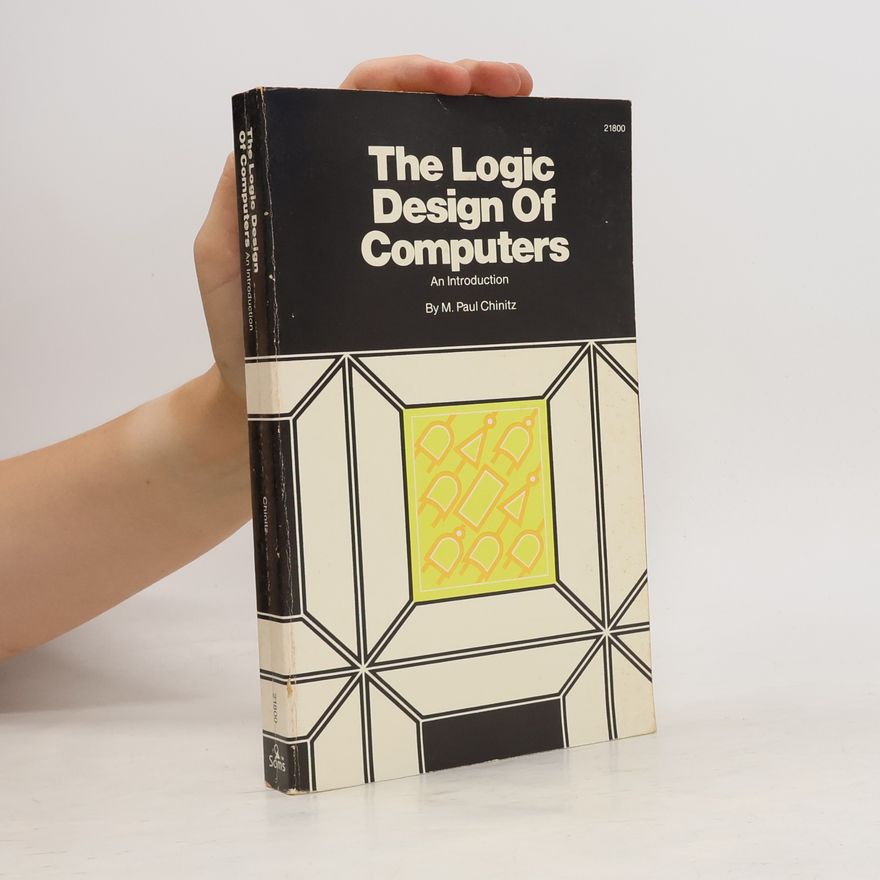 M. Paul Chinitz The Logic Design of Computers