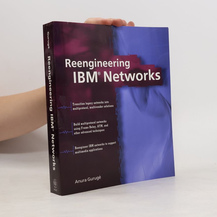 Anura Gurugé Reengineering IBM Networks