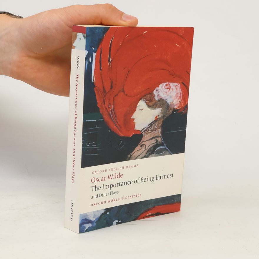 Oscar Wilde The Importance of Being Earnest and Other Plays