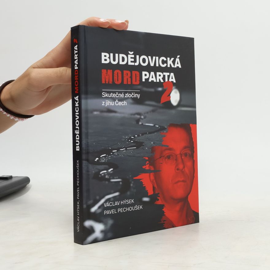 Václav Hýsek Budějovická mordparta 2 - Skutečné zločiny z jihu Čech