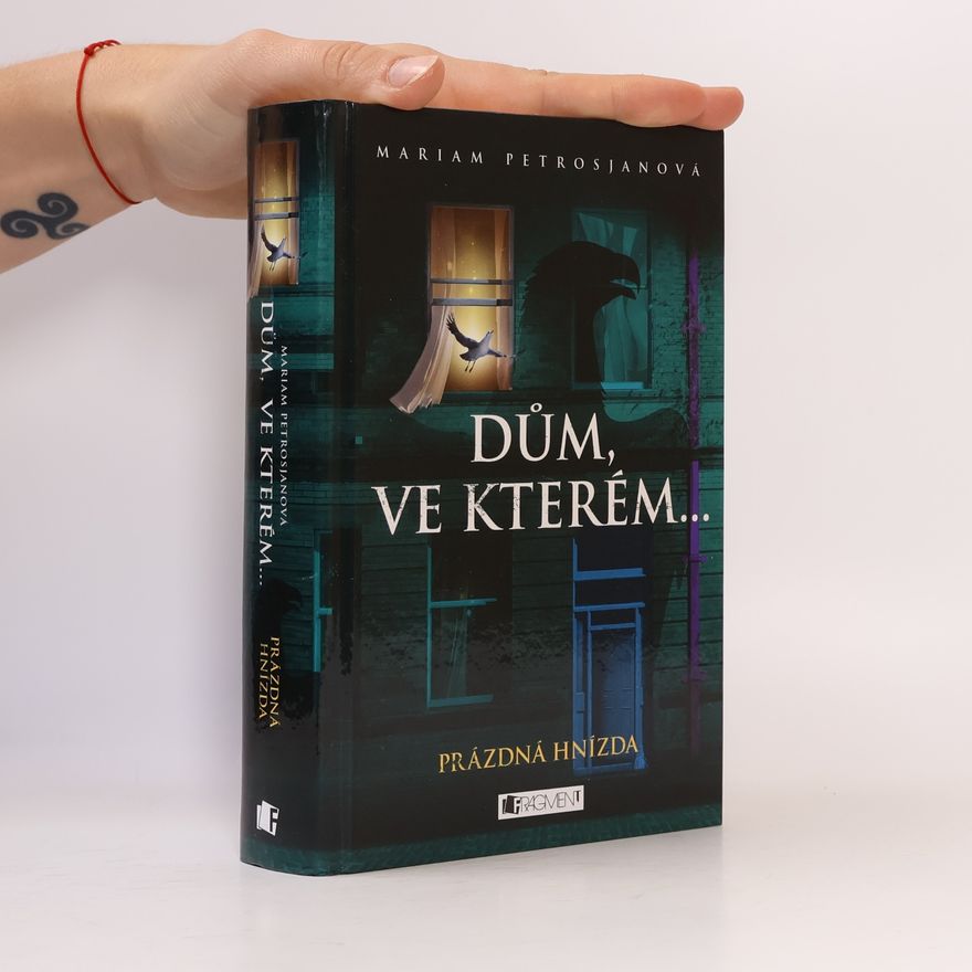 Mariam Petrosjanová Dům, ve kterém.... Kniha třetí. Prázdná hnízda