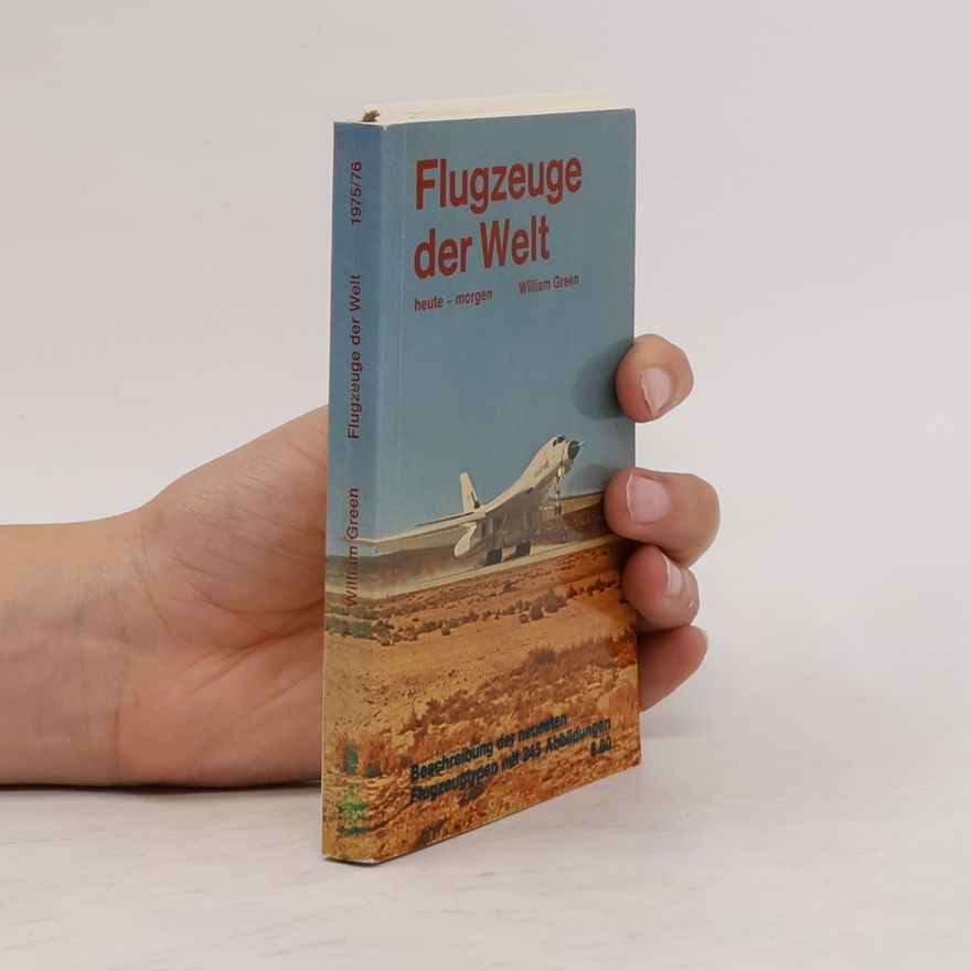 William Green Flugzeuge der Welt: heute – morgen