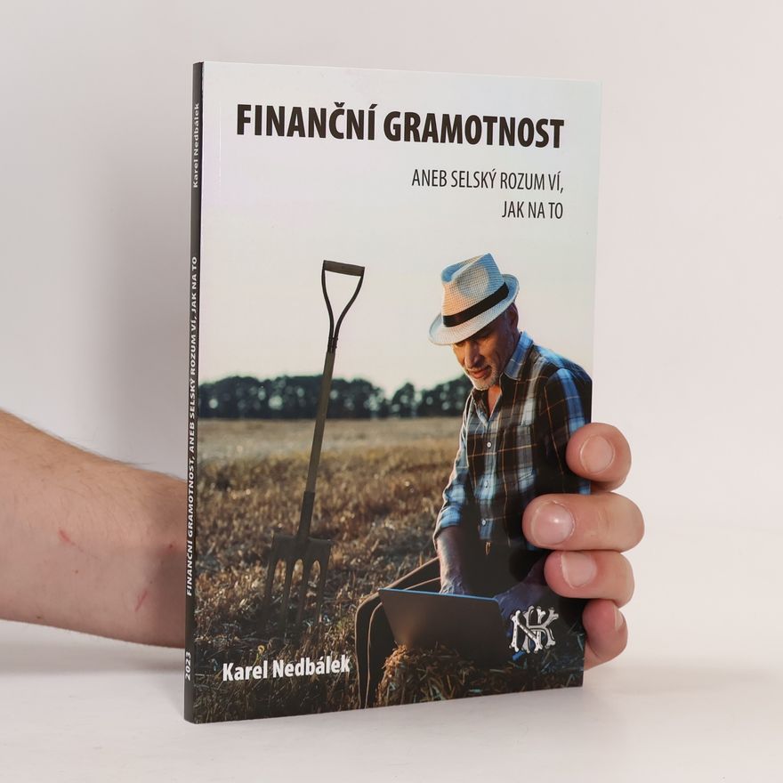 Karel Nedbálek ml. Finanční gramotnost aneb selský rozum ví jak na to