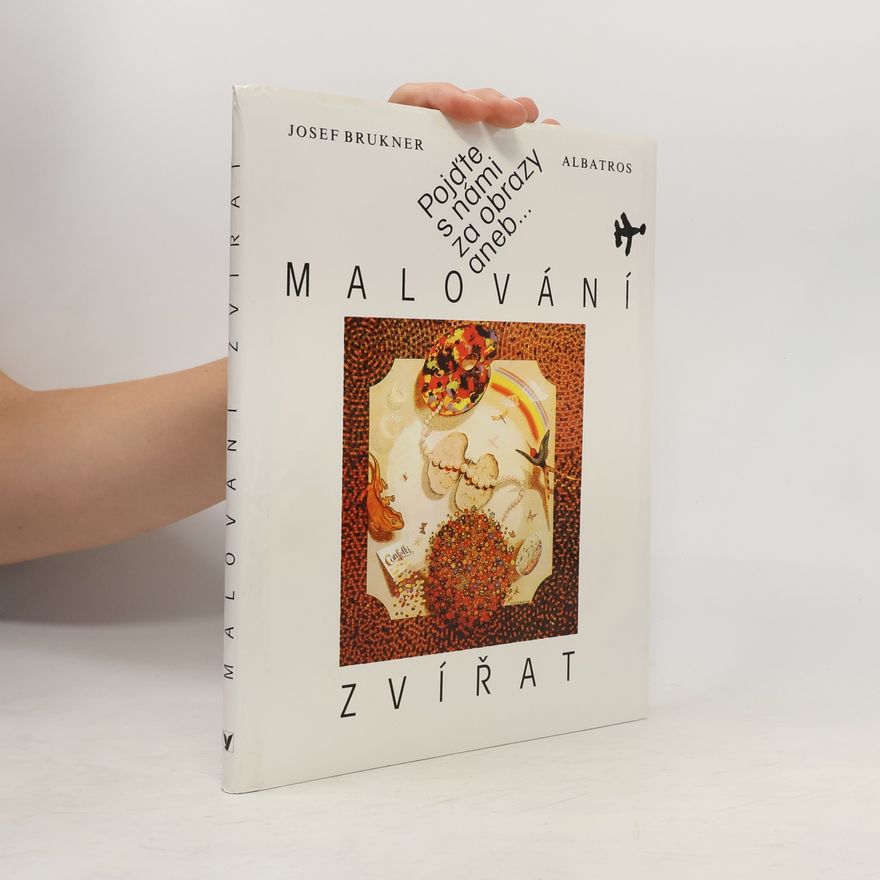 Josef Brukner Pojďte s námi za obrazy, aneb, Malování zvířat