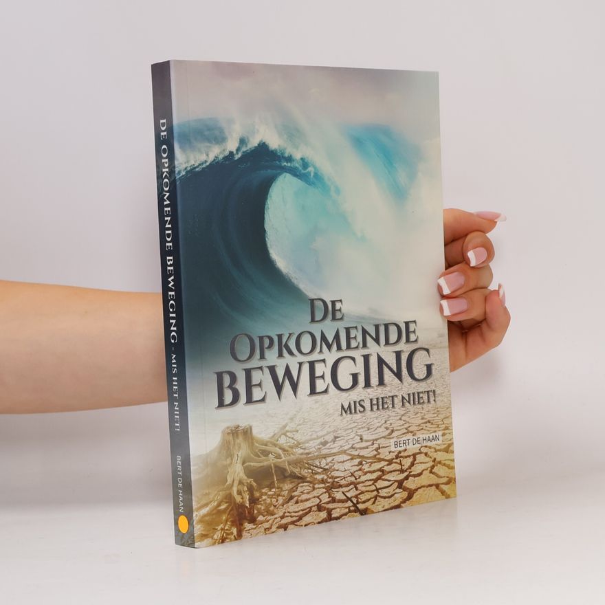 Bert de Haan De opkomende Beweging. Mis het niet !
