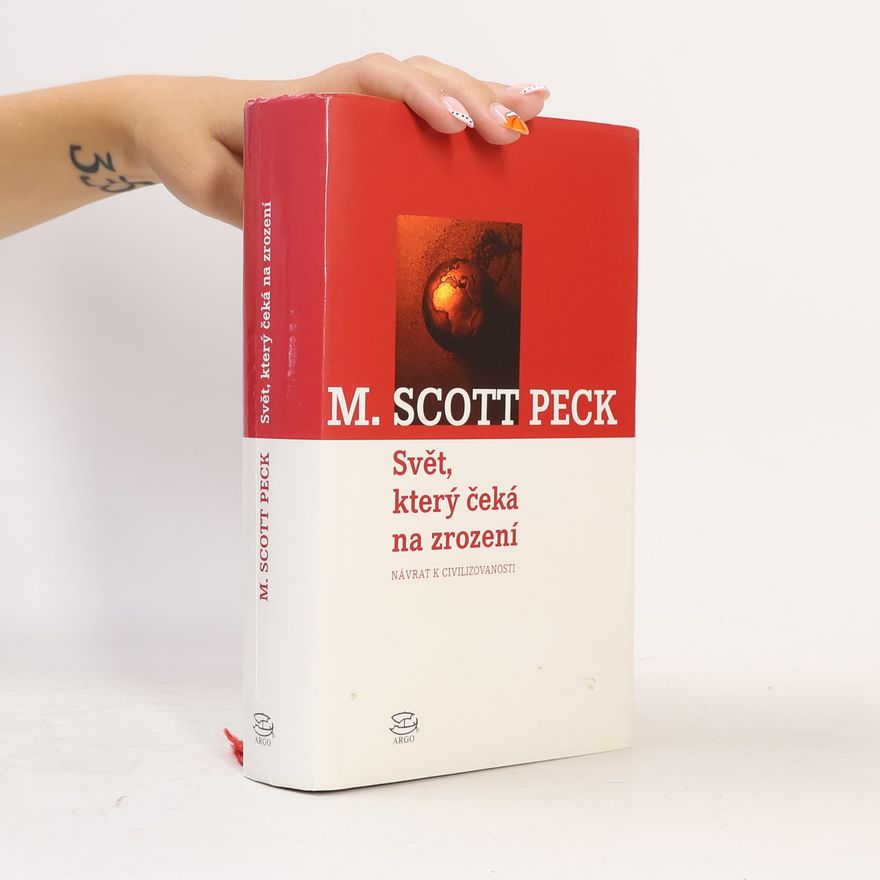 M. Scott Morgan Scott Peck Svět, který čeká na zrození : návrat k civilizovanosti
