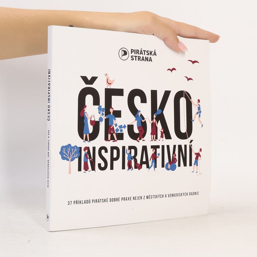 Jan Vrobel Česko inspirativní: 37 příkladů pirátské dobré praxe nejen z městských a venkovských radnic