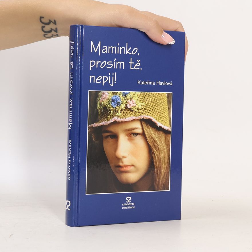 Kateřina Havlová Maminko, prosím tě, nepij!