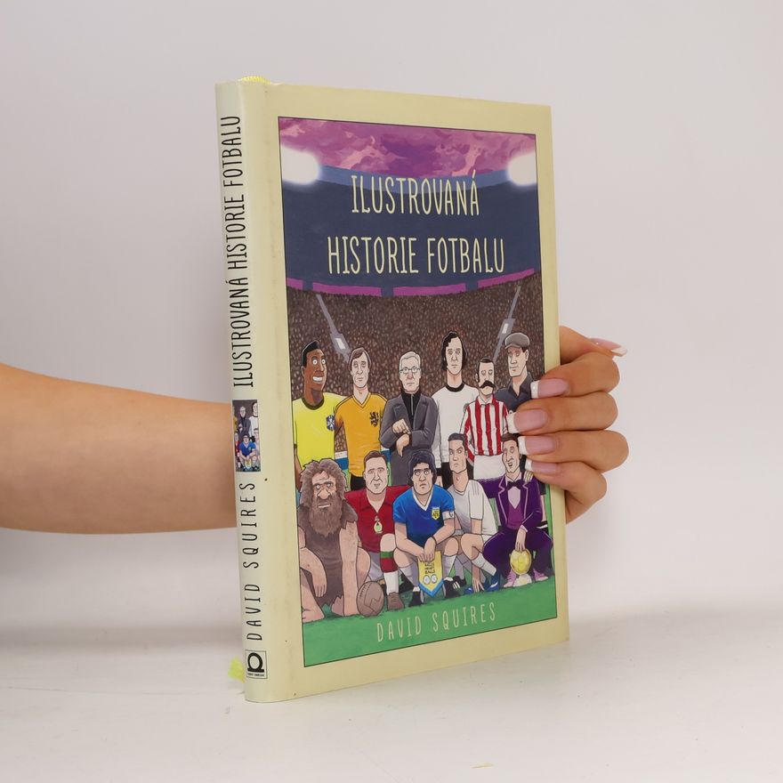 David Squires Ilustrovaná historie fotbalu