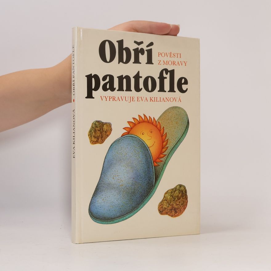 Eva Kilianová Obří pantofle. Pověsti z Moravy