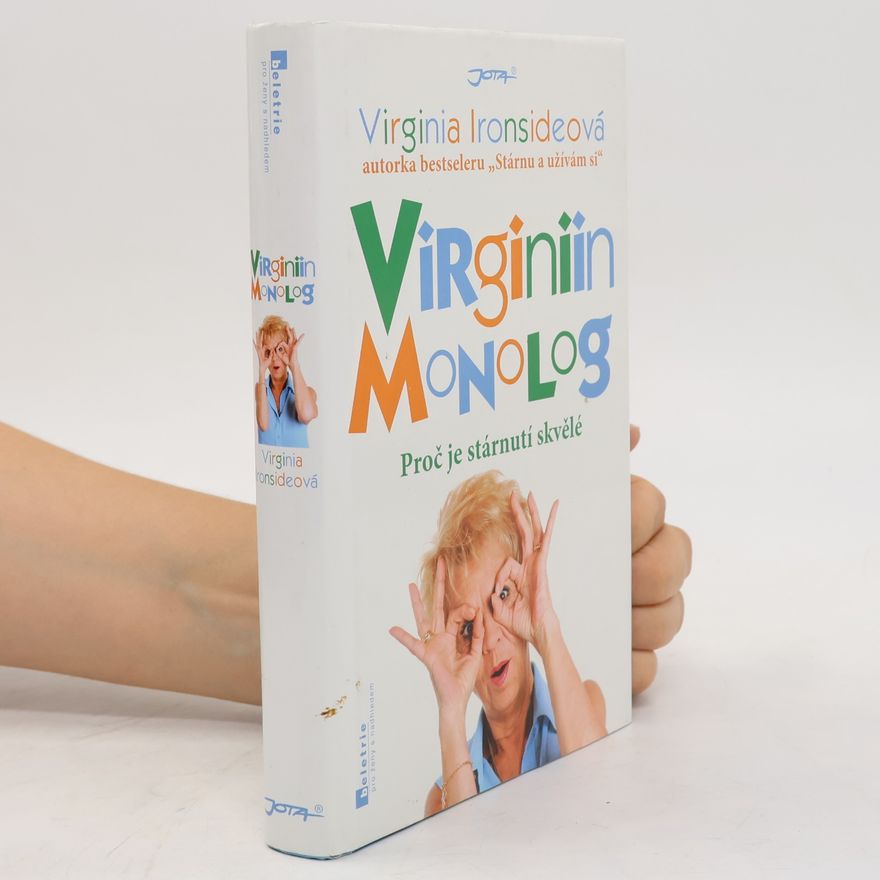 Virginia Ironside Virginiin monolog : proč je stárnutí skvělé