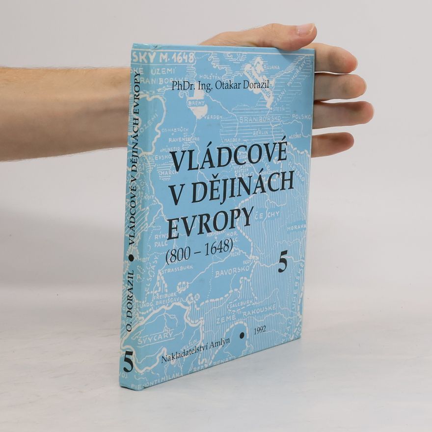 Otakar Dorazil Vládcové v dějinách Evropy. Kniha 5