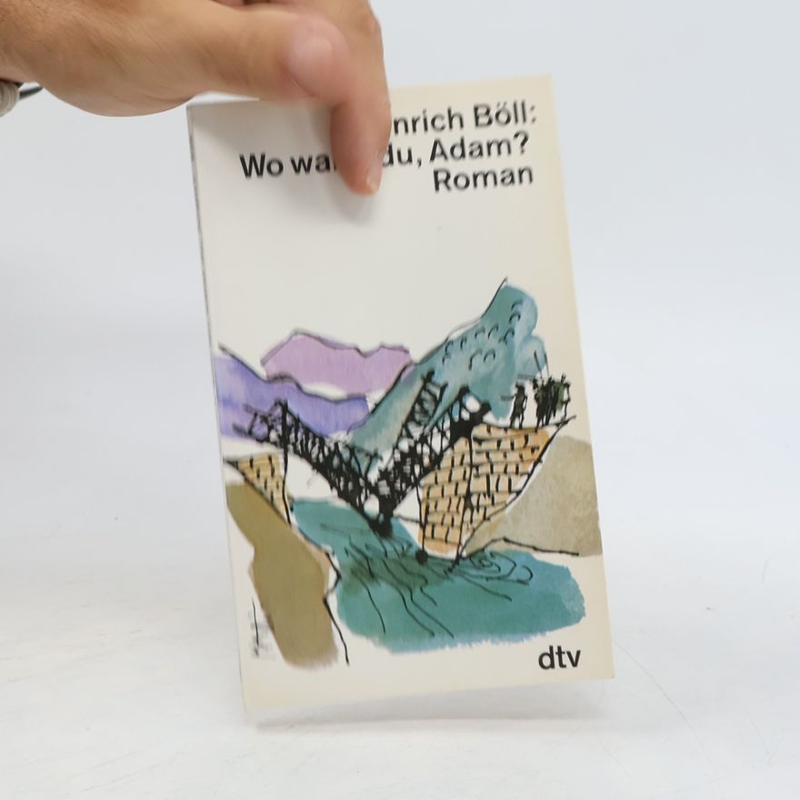 Heinrich Böll Wo warst du, Adam?