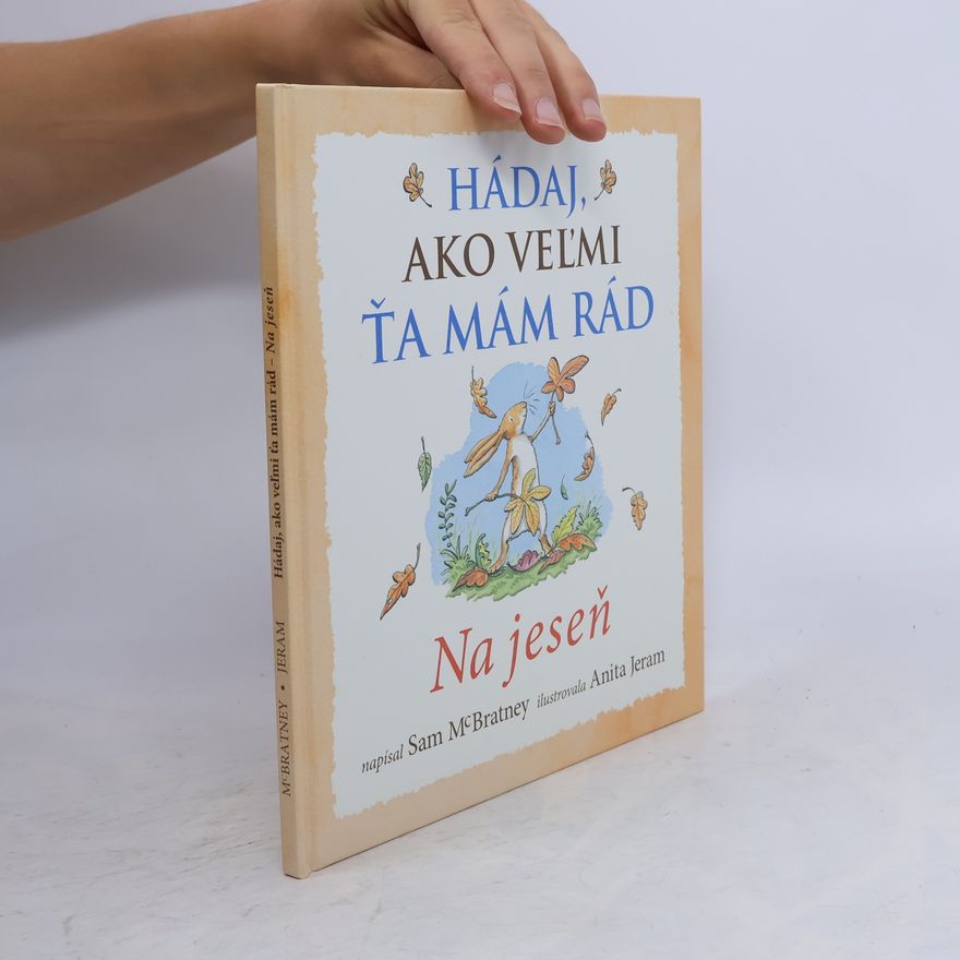 Sam McBratney Hádaj, ako velmi ťa mám rád. Na jeseň