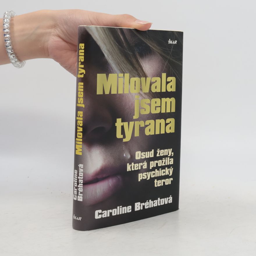 Caroline Bréhat Milovala jsem tyrana: Osud ženy, která prožila psychický teror