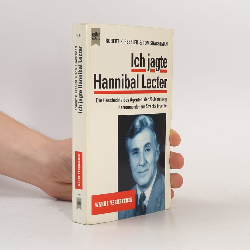 Robert K. Ressler Ich jagte Hannibal Lecter