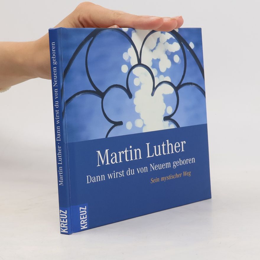 AA.VV. Martin Luther - Dann wirst du von Neuem geboren: Sein mystischer Weg