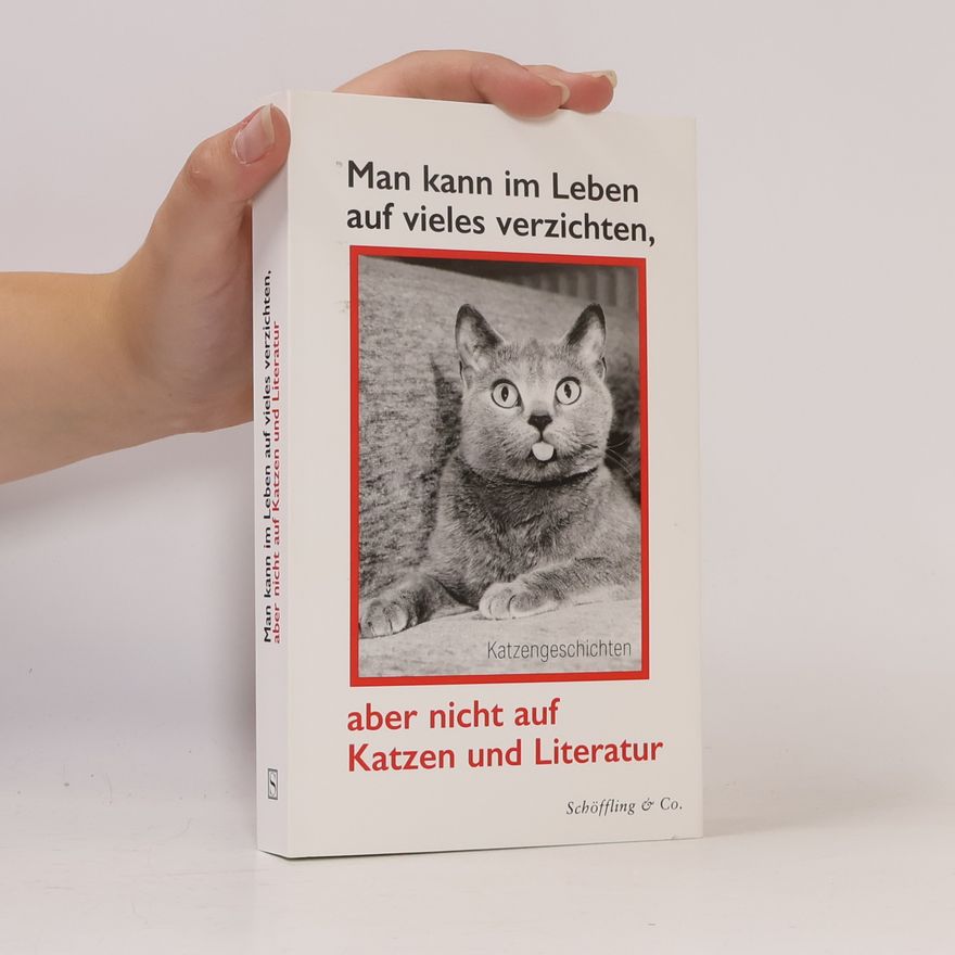 Kolektiv autorů Man kann im Leben auf vieles verzichten, aber nicht auf Katzen und Literatur