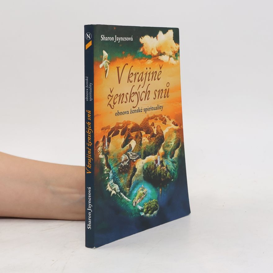 Sharon Jaynes V krajině ženských snů : obnova ženské spirituality